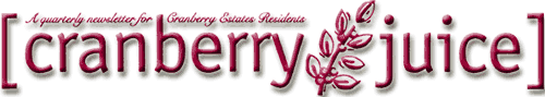 A quarterly newsletter for Cranberry Estates Residents - Cranberry Juice